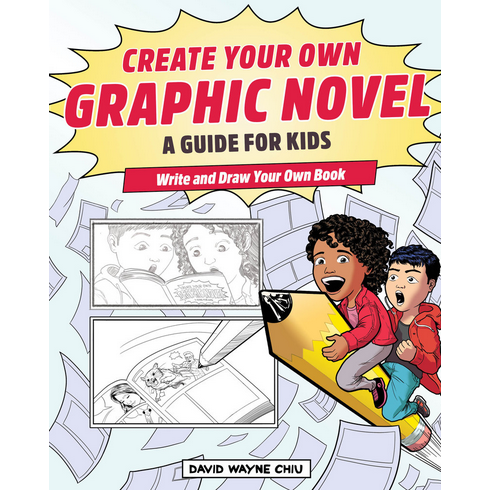 Create Your Own Graphic Novel: A Guide for Kids