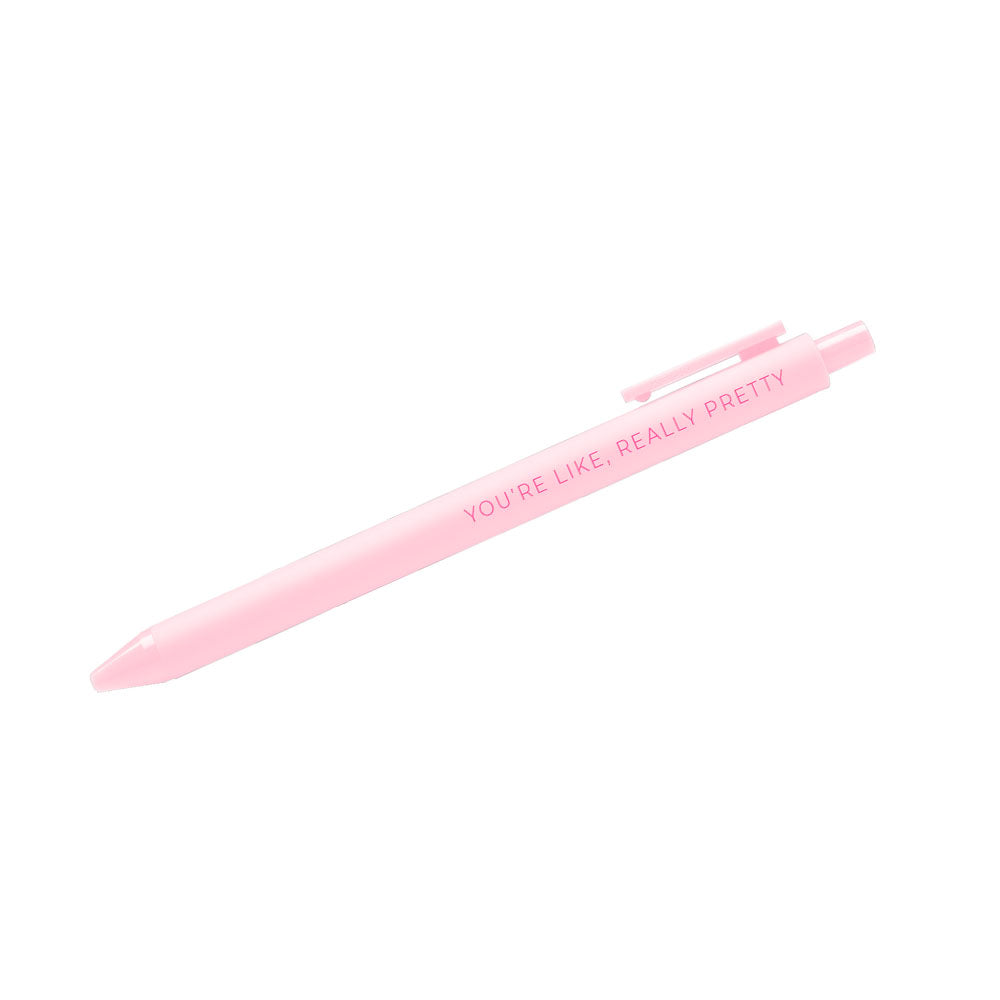 You're like, really pretty pen