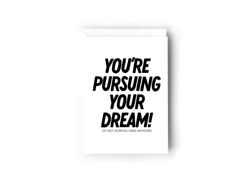 You're pursuing your dreams card