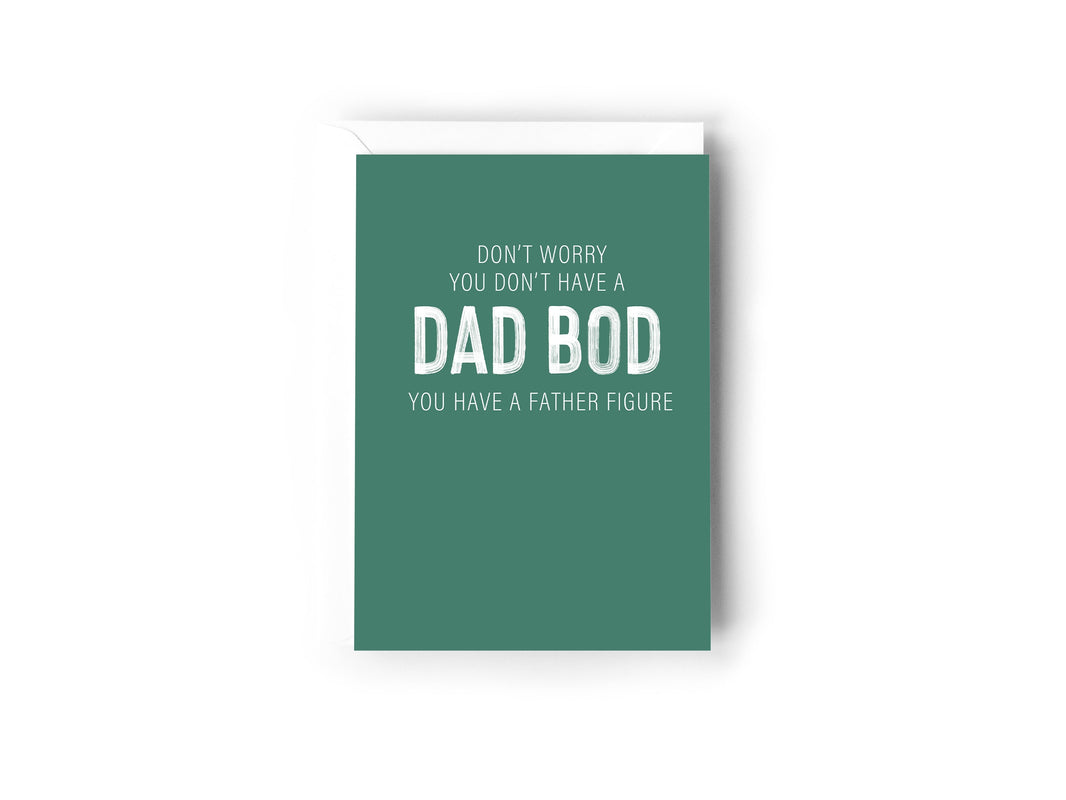 Don't worry, you don't have a dad bod, you have a father figure