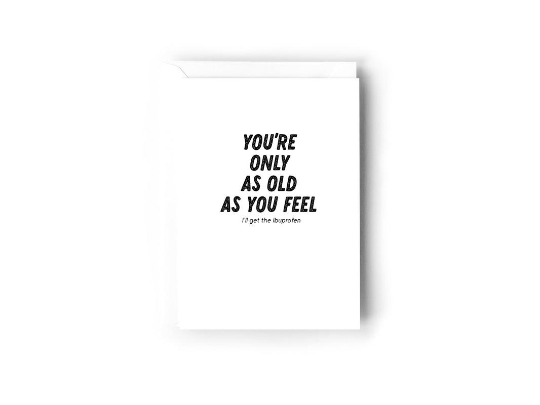 You're only as old as you feel Card