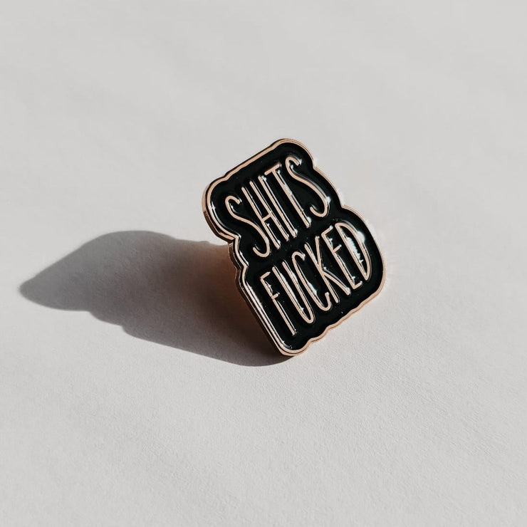 Shits Fucked Pin