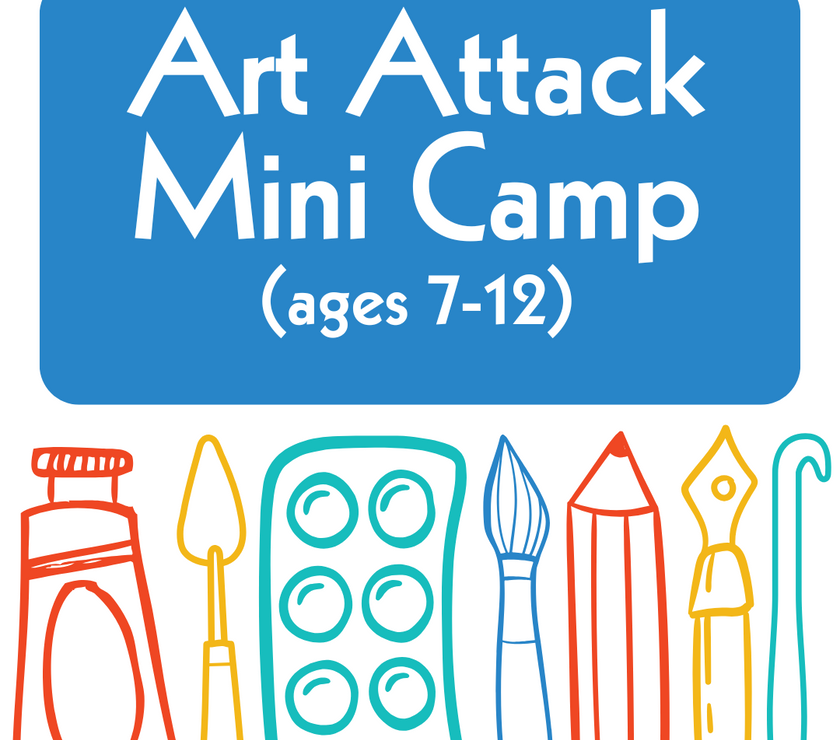 ART ATTACK Mini Camp (ages 7 - 12)