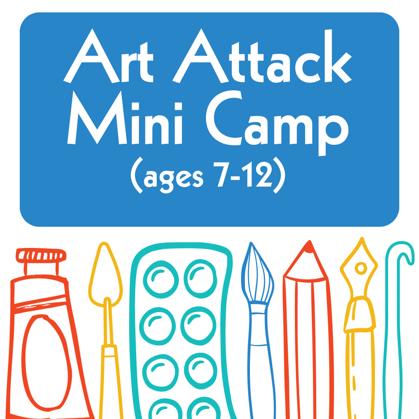 ART ATTACK Mini Camp (ages 7 - 12)
