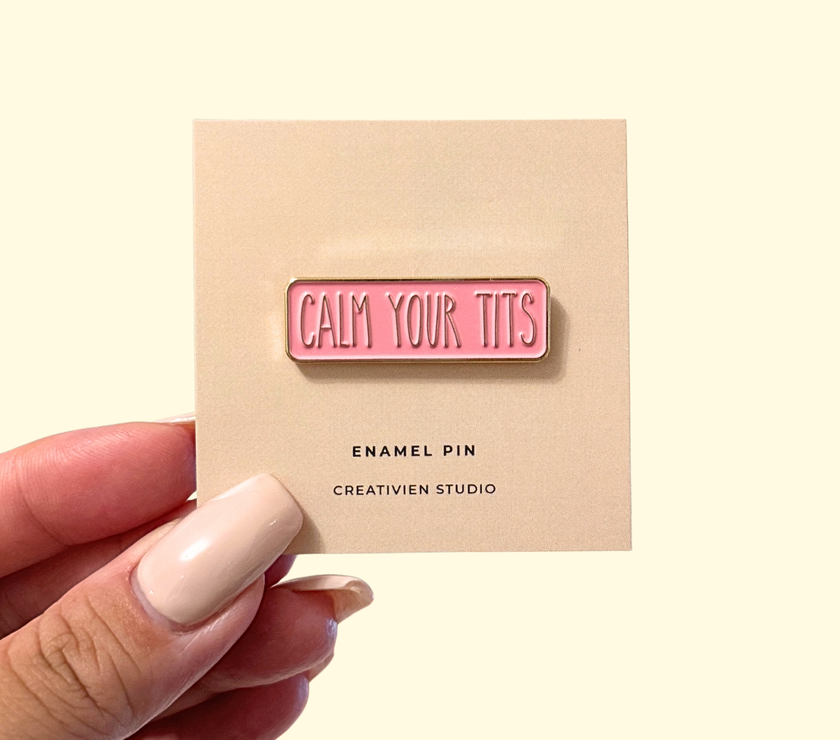 Calm your tits pin