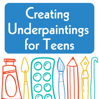 Creating Underpaintings for Teens