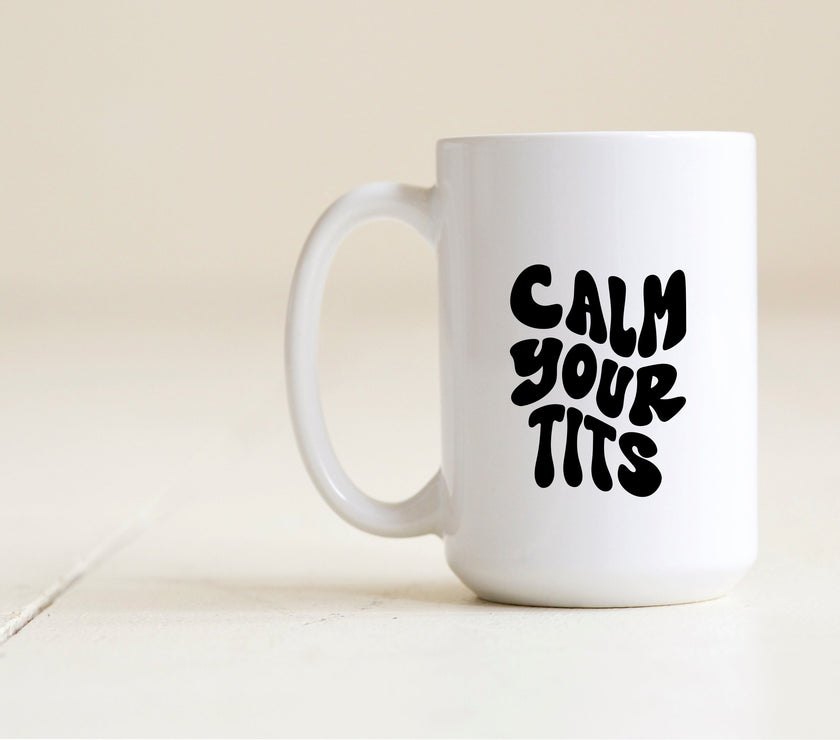 Calm your tits mug