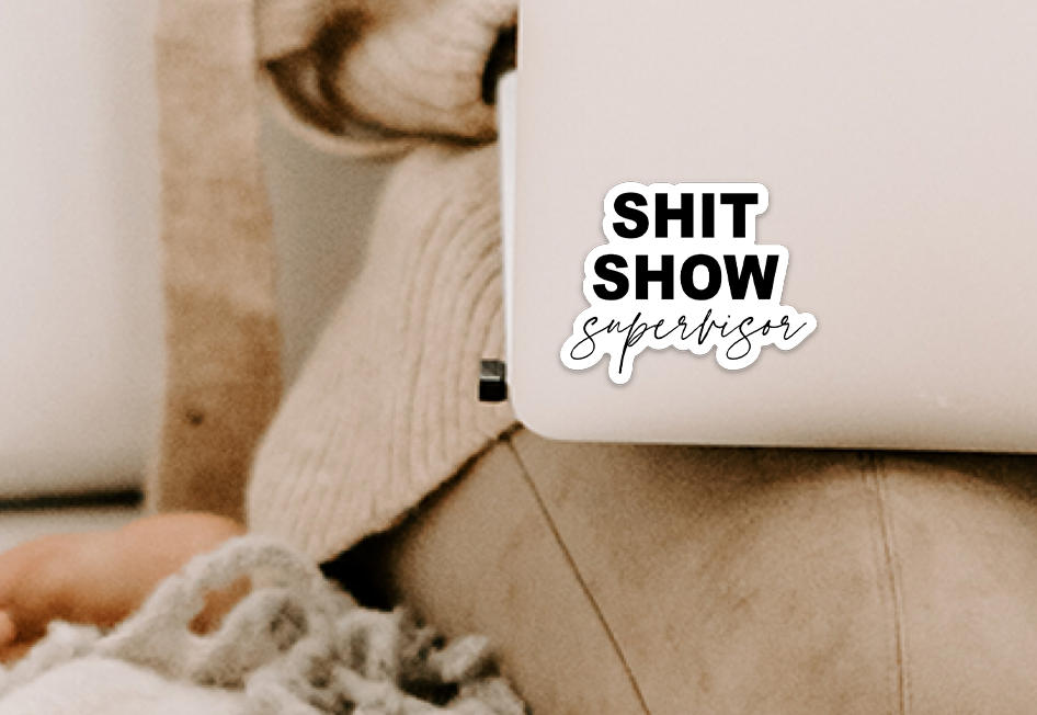 Shit show supervisor vinyl sticker Creativien Stickers art-noise.myshopify.com shit-show-supervisor-vinyl-sticker