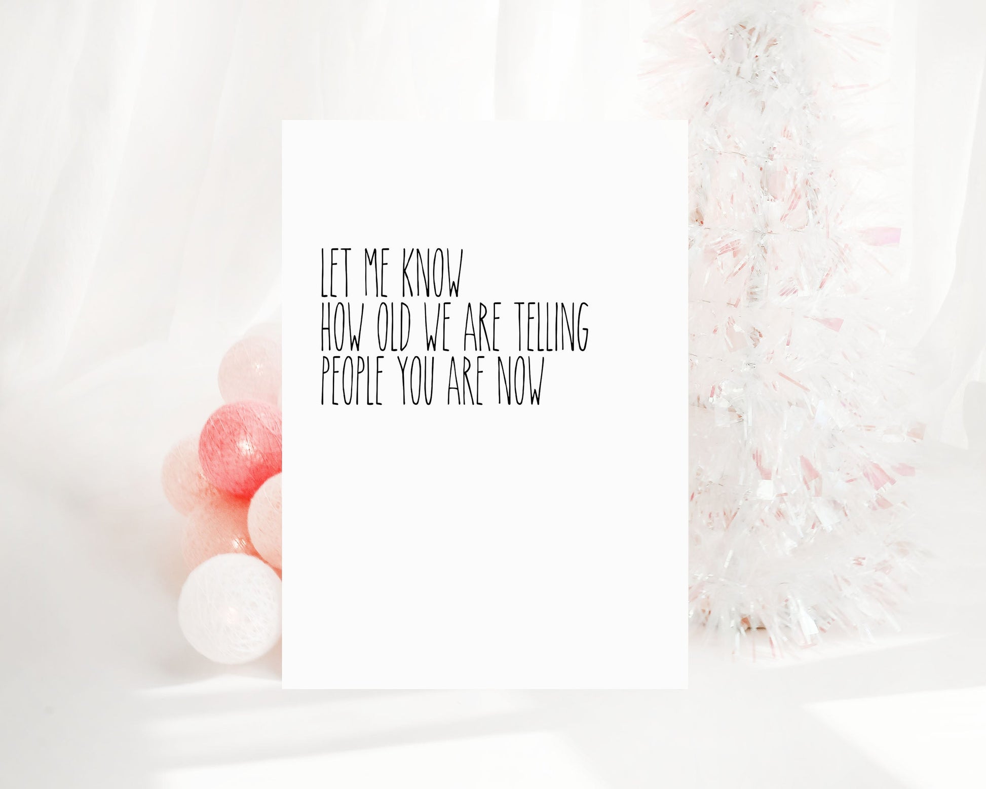 LET ME KNOW HOW OLD WERE TELLING PEOPLE NOW Creativien product_type art-noise.myshopify.com let-me-know-how-old-were-telling-people-now