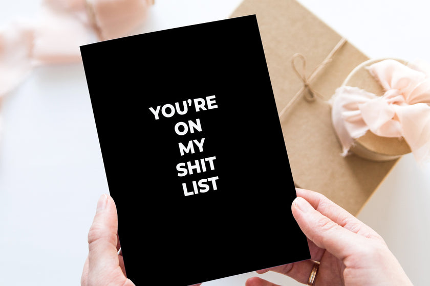 You're on my shit list