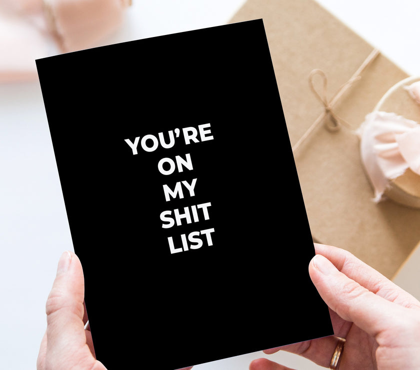 You're on my shit list