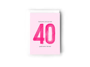 Bad news: You are now 40, Good News: I'm not!
