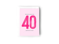 Bad news: You are now 40, Good News: I'm not!