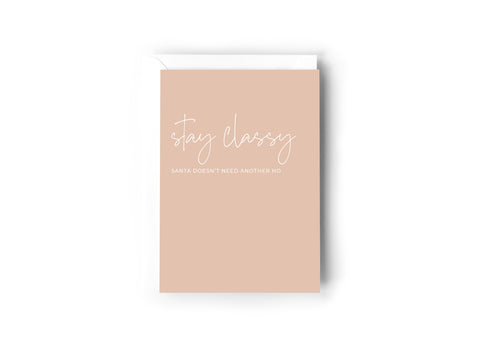 Stay classy, Santa doesn’t need another Ho Creativien product_type art-noise.myshopify.com stay-classy-santa-doesn-t-need-another-ho