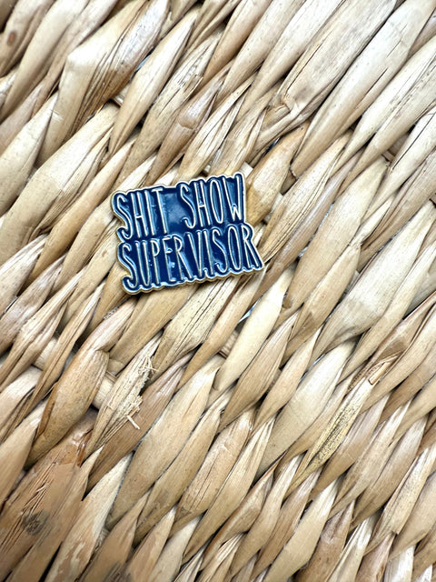 Shit show supervisor pin