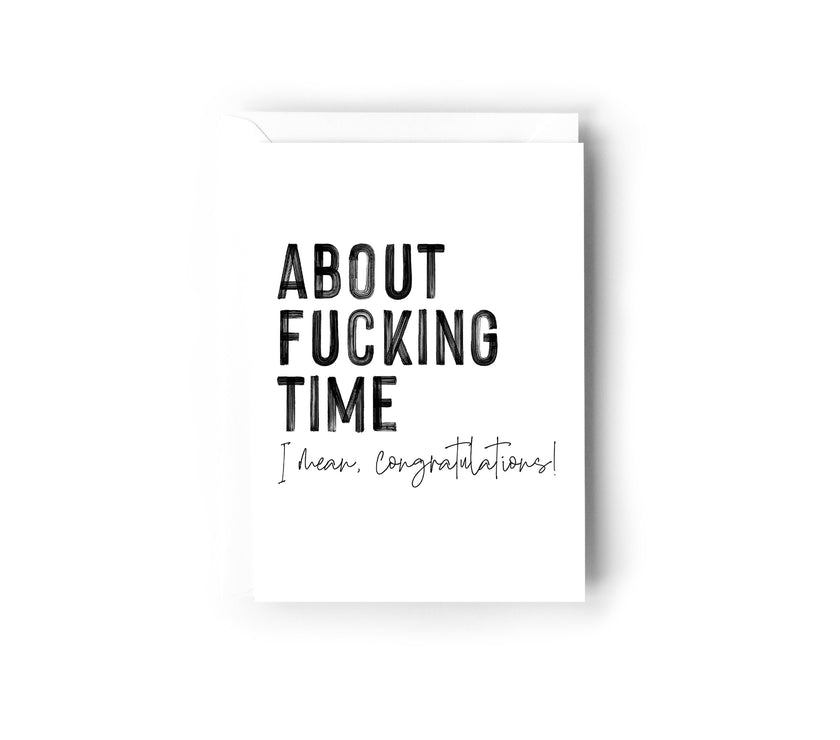 About fucking time, I mean congratulations!