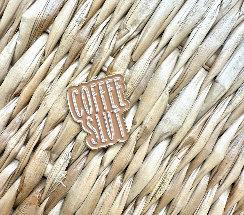 Coffee slut pin