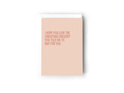 I hope you love the Christmas present you told me to buy for you Creativien product_type art-noise.myshopify.com i-hope-you-love-the-christmas-present-you-told-me-to-buy-for-you