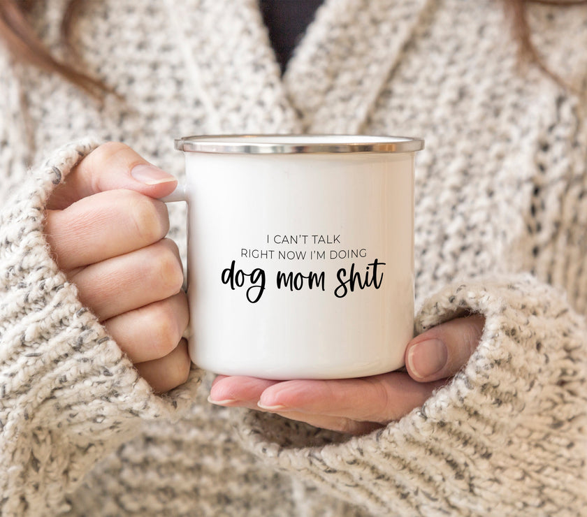 I can't talk right now, I'm doing dog mom shit mug