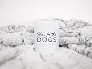 Here for the Dogs Mug