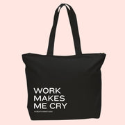 Work makes me cry tote bag