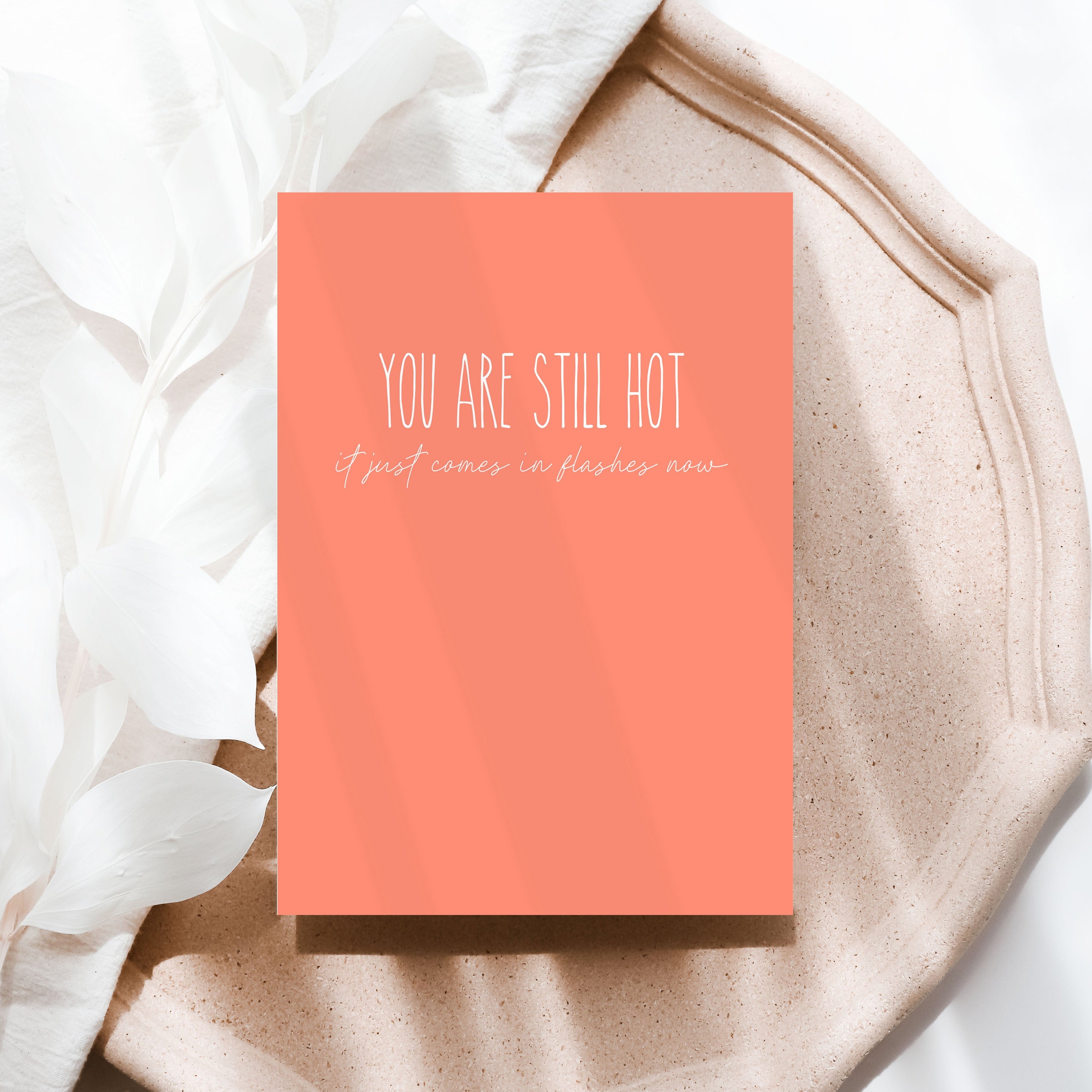 YOU ARE STILL HOT, IT JUST COMES IN FLASHES NOW Creativien product_type art-noise.myshopify.com you-are-still-hot-it-just-comes-in-flashes-now