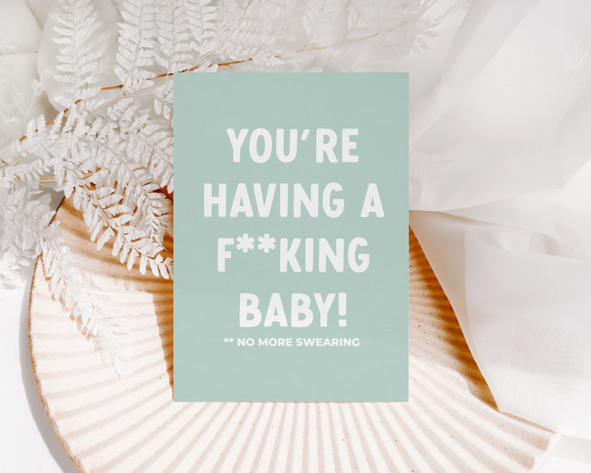 You're having a f**king baby