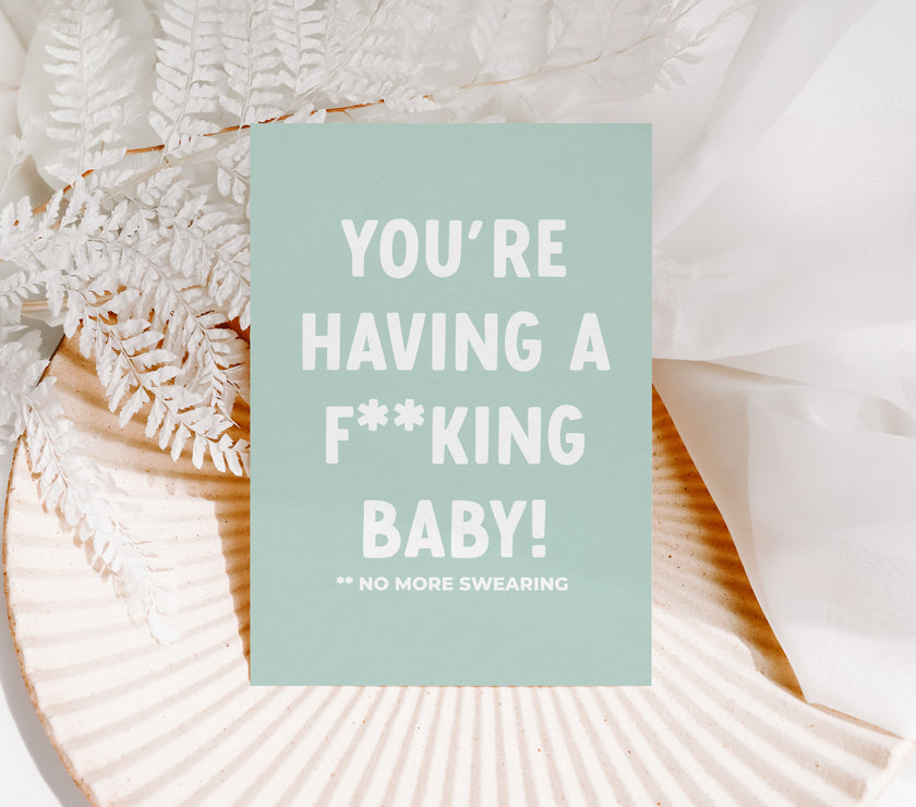 You're having a f**king baby