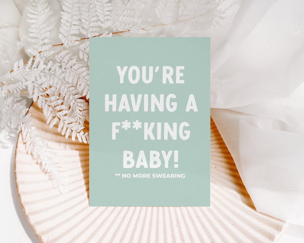 You're having a f**king baby