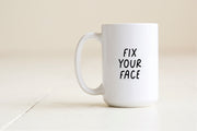 Fix your face mug