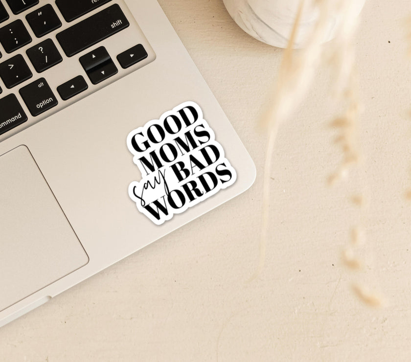 Good Moms Say Bad words Vinyl Sticker