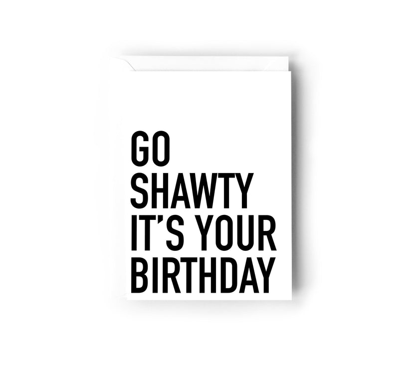 Go Shawty it's your birthday