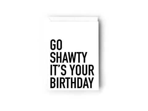 Go Shawty it's your birthday