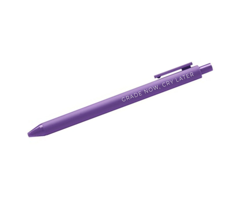 Grade now,  cry later pen