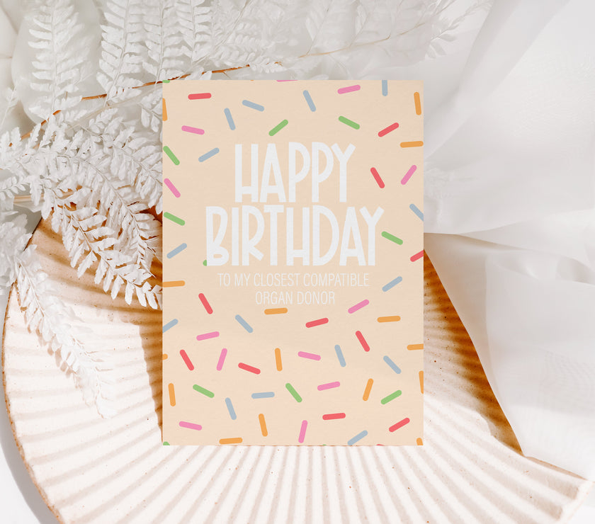 happy birthday, to my closest compatible organ donor