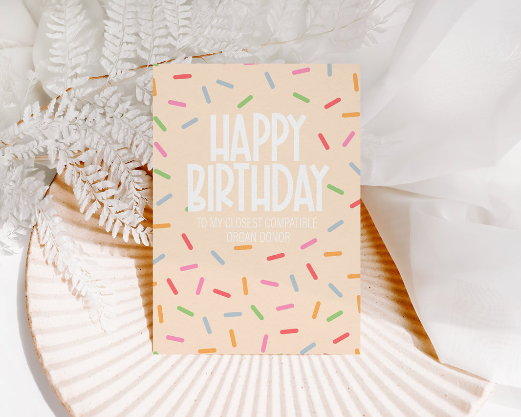happy birthday, to my closest compatible organ donor