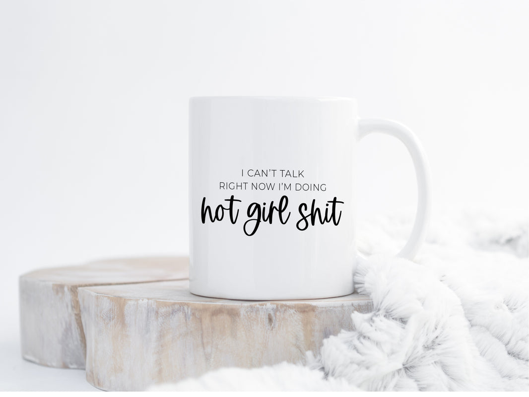 I can't talk right now, I'm doing hot girl shit