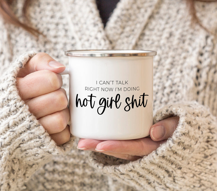 I can't talk right now, I'm doing hot girl shit