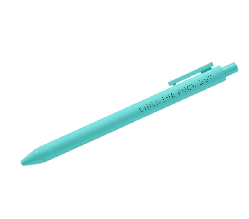 Chill the fuck out pen