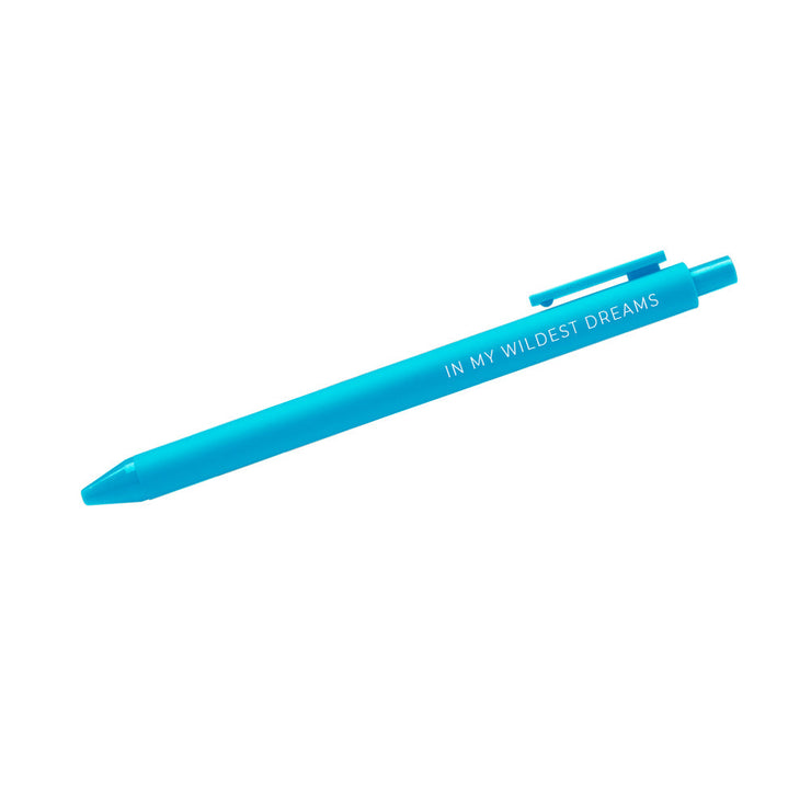 In my wildest dreams pen