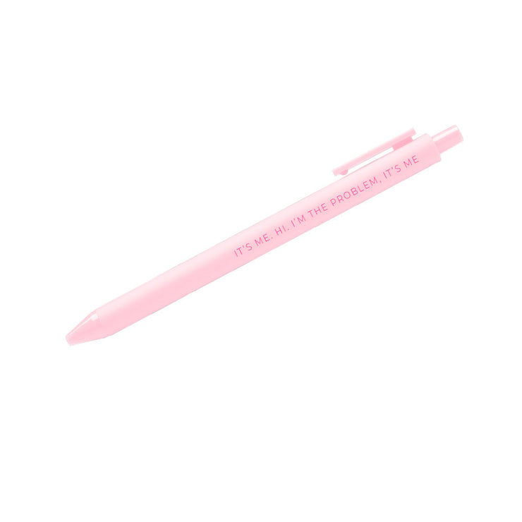 It's me. Hi. I'm the problem, it's me pen
