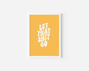 Let that shit go Art Print Creativien product_type art-noise.myshopify.com let-that-shit-go-art-print