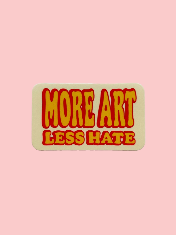 Unexpected Flair More Art Less Hate Sticker - Art Noise