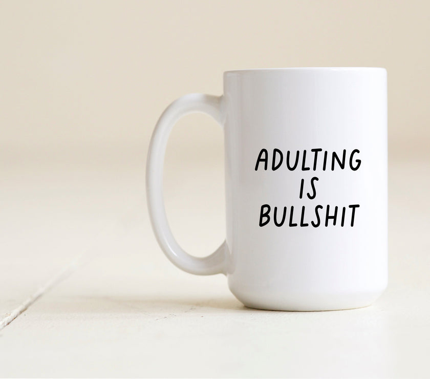 Adulting is bullshit mug