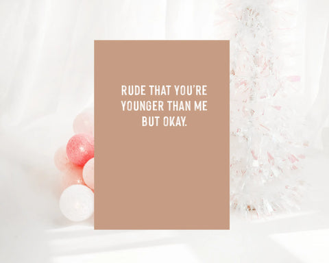 Rude that you're younger than me but okay Creativien product_type art-noise.myshopify.com rude-that-youre-younger-than-me-but-okay Rude that you're younger than me but okay Creativien  art-noise.myshopify.com rude-that-youre-younger-than-me-but-okay