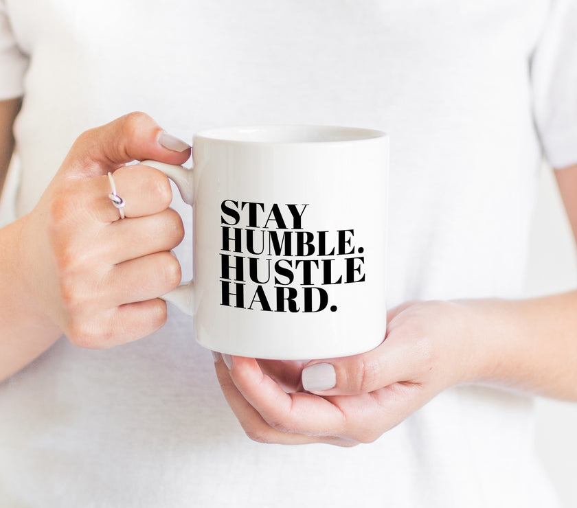 Stay Humble, Hustle Hard Mug