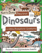 How to Draw Ferocious Dinosaurs and Other Prehistoric Creatures