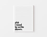 Shit I Need to Write Down Notepad