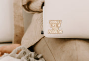 Sounds like a you problem vinyl sticker Creativien Stickers art-noise.myshopify.com sounds-like-a-you-problem-vinyl-sticker