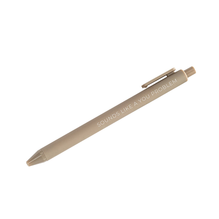 Sounds like a you problem pen